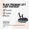 Heavy duty Black Premium Left lady footrest for vida V1/V1 Pro/V1 plus/V2/V2 Pro/V2 plus